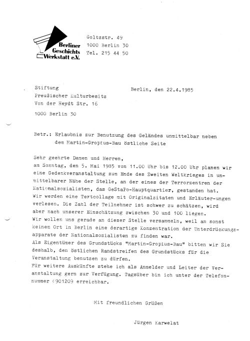Schreiben der Berliner Geschichtswerkstatt an die Stiftung Preußischer Kulturbesitz mit der Bitte um Nutzungsgenehmigung für das Gelände neben dem Martin-Gropius-Bau für eine Gedenkveranstaltung am 5. Mai 1985.